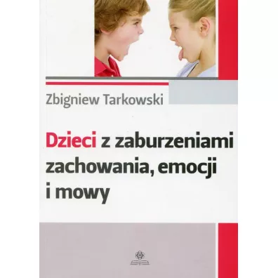 Dzieci z zaburzeniami zachowania emocji i mowy - Zbigniew Tarkowski