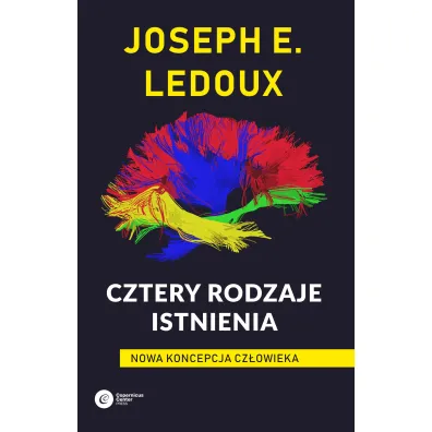 Cztery rodzaje istnienia. Nowa koncepcja cz�owieka - Joseph LeDoux