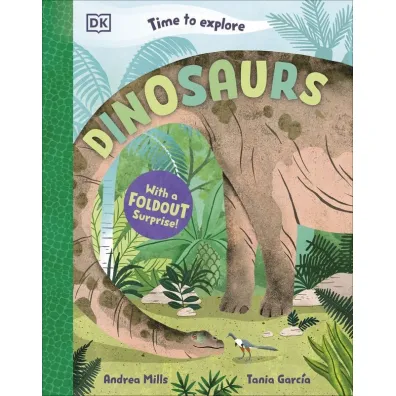 Time to Explore Dinosaurs. With a Foldout Surprise! - Andrea  Mills