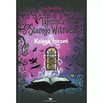 Ksi�ga �ycze�. Tajemnica starego witra�a. Tom 2 - Ewa Rosolska
