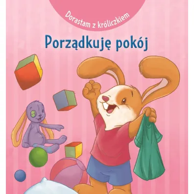 Dorastam z kr�liczkiem. Porz�dkuj� pok�j - Marbehant Cecile