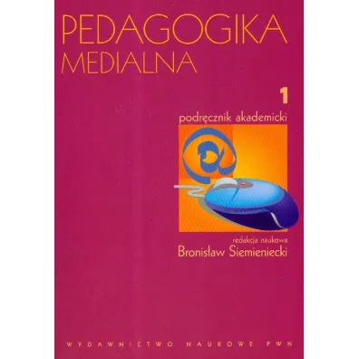 Pedagogika medialna. Podr�cznik akademicki. Tom 1 - Bronis�aw Siemieniecki