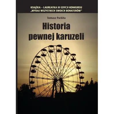 Historia pewnej karuzeli - Tomasz Parkita