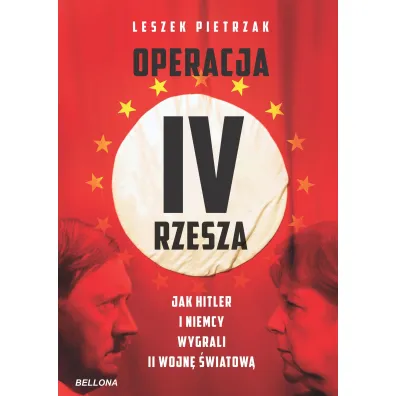 Operacja IV Rzesza. Jak Hitler i Niemcy wygrali II wojn� - Leszek Pietrzak