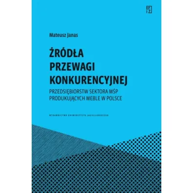 �r�d�a przewagi konkurencyjnej przedsi�biorstw sektora M�P produkuj�cych meble w Polsce - Mateusz  Janas