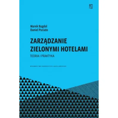 Zarz�dzanie zielonymi hotelami. Teoria i praktyka. Ekonomia, Finanse i Zarz�dzanie - Daniel Puciato, Marek Bugdol
