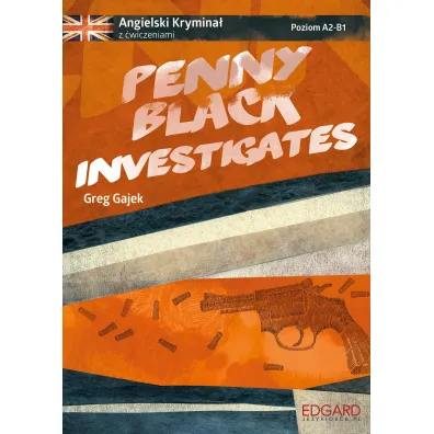 Penny Black Investigates. Angielski krymina� z �wiczeniami. Poziom A2-B1