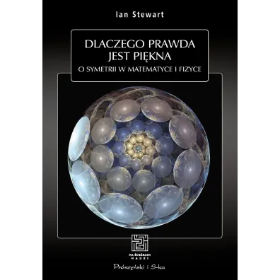 Dlaczego prawda jest pi�kna. O symetrii w matematyce i fizyce - Ian Stewart