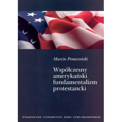 Wsp�czesny ameryka�ski fundamentalizm protestancki - Marcin Pomara�ski