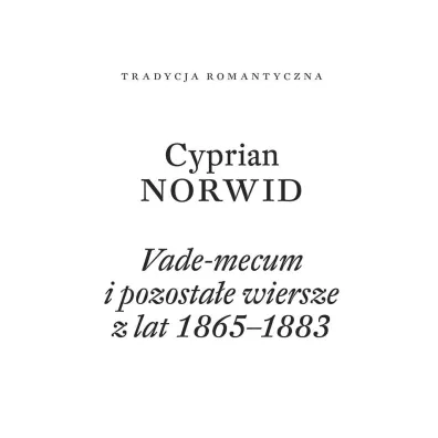 Vade-mecum i pozosta�e wiersze z lat 1865&ndash;1883 - Cyprian Kamil Norwid