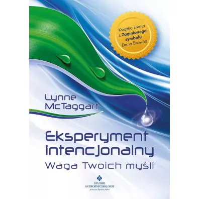 Eksperyment intencjonalny &ndash; waga Twoich my�li - Lynne McTaggart