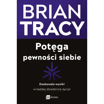 Pot�ga pewno�ci siebie. Doskona�e wyniki w ka�dej dziedzinie �ycia!