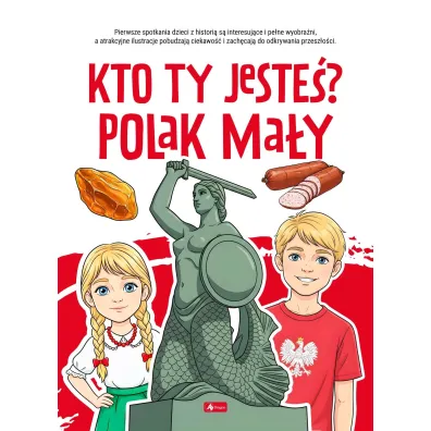 Kto ty jeste� ? Polak ma�y - Angelika  Ogrocka