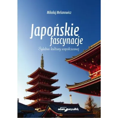 Japo�skie fascynacje. Sylabus kultury wsp�czesnej - Miko�aj Melanowicz