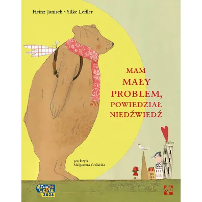Mam ma�y problem, powiedzia� nied�wied� - Janisch Heinz, Silke Leffler