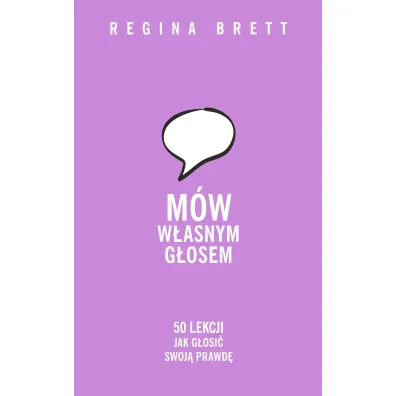 M�w w�asnym g�osem. 50 lekcji, jak g�osi� swoj� prawd� - Regina Brett