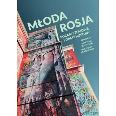 M�oda Rosja: Pozasystemowe formy kultury - Bart�omiej Br��kiewicz, Martyna Kowalska