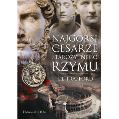 Najgorsi cesarze staro�ytnego Rzymu - L.J. Trafford
