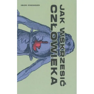 Jak wskrzesi� cz�owieka - Igor Frender