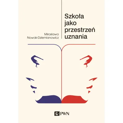 Szko�a jako przestrze� uznania - Miros�awa Nowak-Dziemianowicz