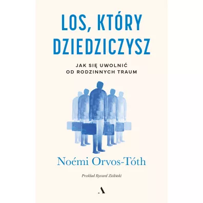 Los, ktry dziedziczysz. Jak si uwolni od rodzinnych traum - Nomi Orvos-Tth
