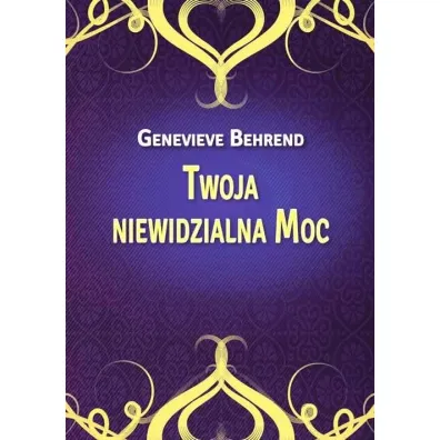 Twoja niewidzialna Moc - Genevieve Behrend