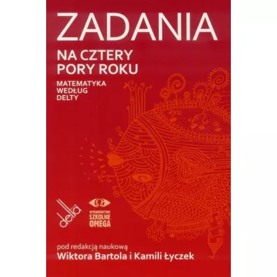 Zadania na cztery pory roku Matematyka wed�ug Delty - Kamila Red �yczek, Wiktor Red Bartol