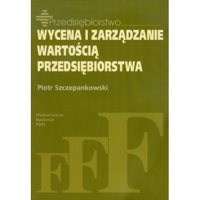 Wycena i zarz�dzanie warto�ci� przedsi�biorstwa - Piotr Szczepankowski