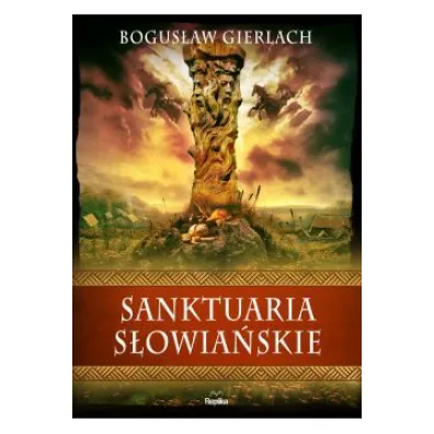 Sanktuaria s�owia�skie - Bogus�aw Gierlach