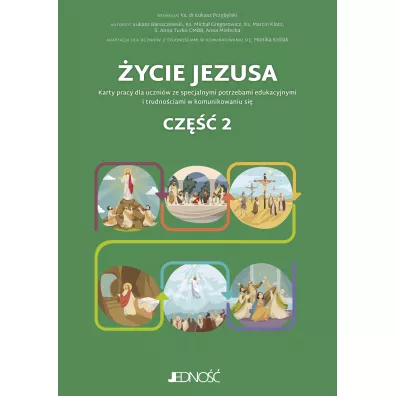 ycie Jezusa. Karty pracy dla ucznikw ze specjalnymi potrzebami edukacyjnymi i trudnociami w komunikowaniu si. Cz 2 - Anna  Mielecka, ukasz Przybylski, Micha Gregorowicz, Marcin Klotz, Anna Turko
