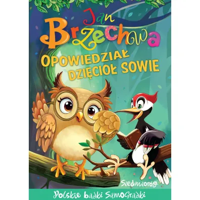 Opowiedzia� dzi�cio� sowie - Jan Brzechwa