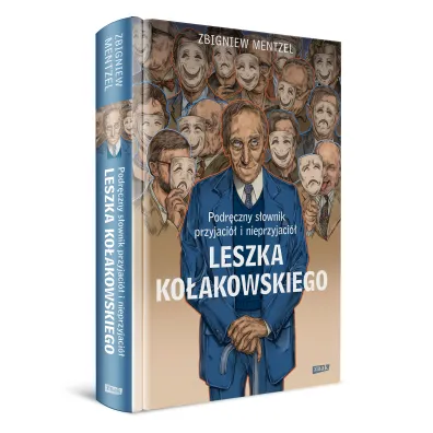 Podr�czny s�ownik przyjaci� i nieprzyjaci� Leszka Ko�akowskiego