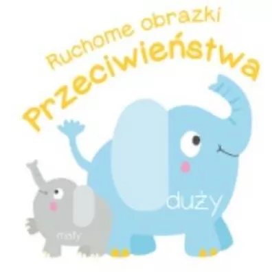 Ruchome obrazki. Przeciwie�stwa