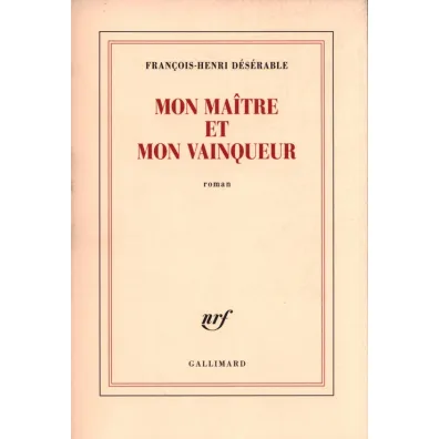 Mon maitre et mon vainqueur - Francois-Henri Deserable