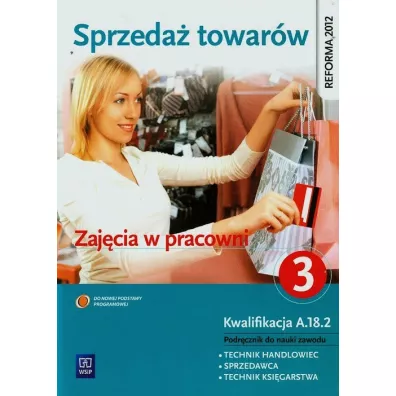 Sprzeda� towar�w. Zaj�cia w pracowni. Kwalifikacja A.18.2. Cz�� 3 - Jadwiga J�wiak, Monika Knap
