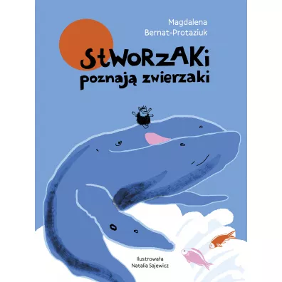 Stworzaki poznaj� zwierzaki - Magdalena  Bernat-Protaziuk