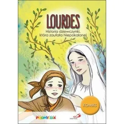 Lourdes. Historia dziewczynki, kt�ra zaufa�a Niepokalanej