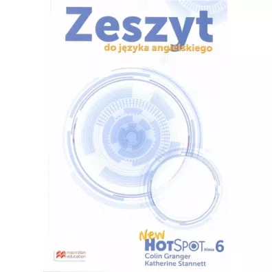 New Hot Spot. Klasa 6. Zeszyt do j�zyka angielskiego. Szko�a podstawowa - Colin Granger, Katherine Stannett