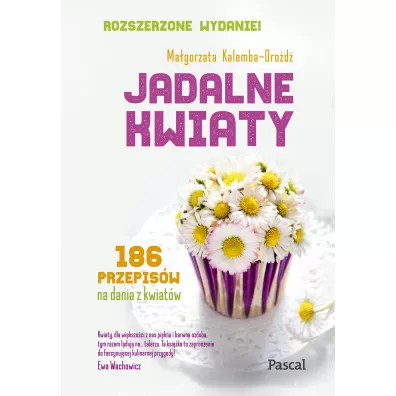 Jadalne kwiaty (Wydanie rozszerzone) - Ma�gorzata Kalemba-Dro�d�