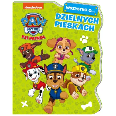 Wszystko o&hellip; Dzielnych pieskach. Psi Patrol