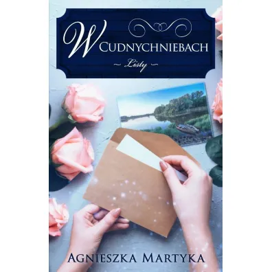 W Cudnychniebach. Listy - Agnieszka  Martyka