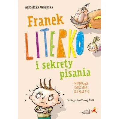 Franek Literko i sekrety pisania kl. 4-6 - Agnieszka Urba�ska