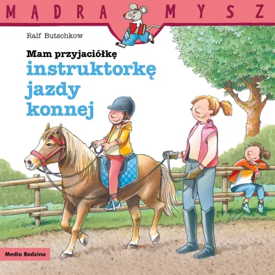 M�dra Mysz. Mam przyjaci�k� instruktork� jazdy konnej - Ralf Butschkow