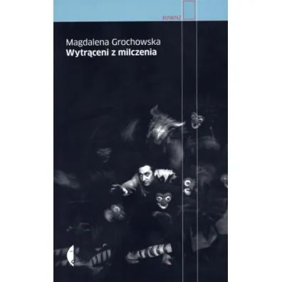 Wytr�ceni z milczenia - Magdalena Grochowska