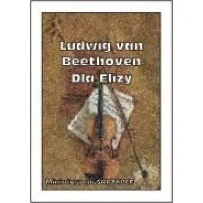 Dla Elizy - Ludwik Van Beethoven