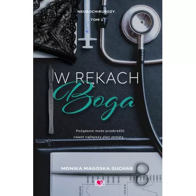 W r�kach boga. Neurochirurdzy. Tom 1 - Monika Magoska-Suchar
