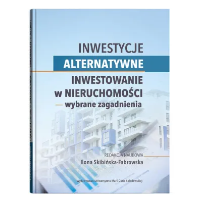Inwestycje alternatywne. Inwestowanie w nieruchomo�ci wybrane zagadnienia - Beata Jarosz