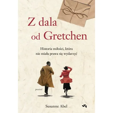 Z dala od Gretchen. Historia mi�o�ci, kt�ra nie mia�a prawa si� wydarzy� - Susanne Abel