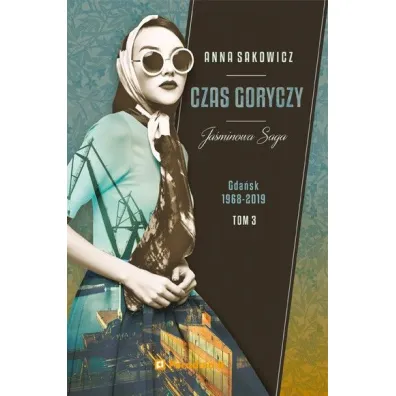 Czas goryczy. Ja�minowa saga. Tom 3 - Anna Sakowicz