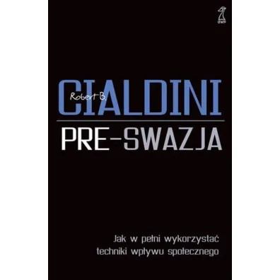 Pre-swazja. Jak w pe�ni wykorzysta� techniki... - Robert B. Cialdini